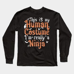 This Is My Human Costume I'm Really A Ninja - Halloween product Long Sleeve T-Shirt